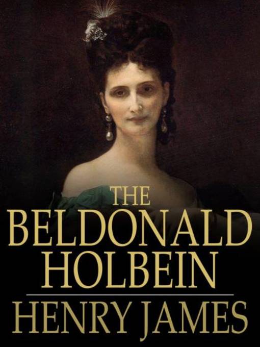 Title details for The Beldonald Holbein by Henry James - Available